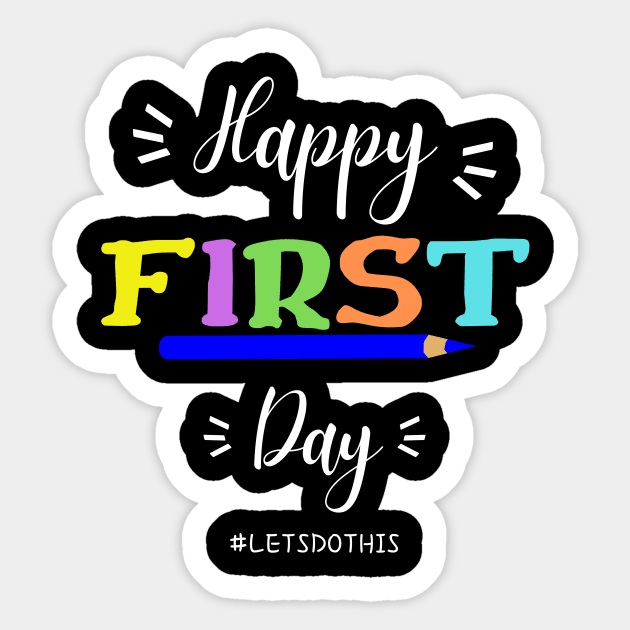 Happy First Day Let's Do This shirt for teacher team Sticker by GROOVYUnit